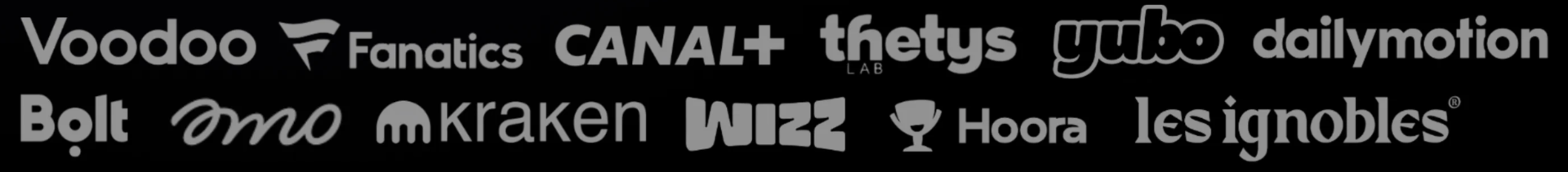 Voodoo, Fanatics, Canal+, Thetys Lab, Yubo, Dailymotion, Bolt, OMO, Kraken, Wizz, Hoora, Les Ignobles